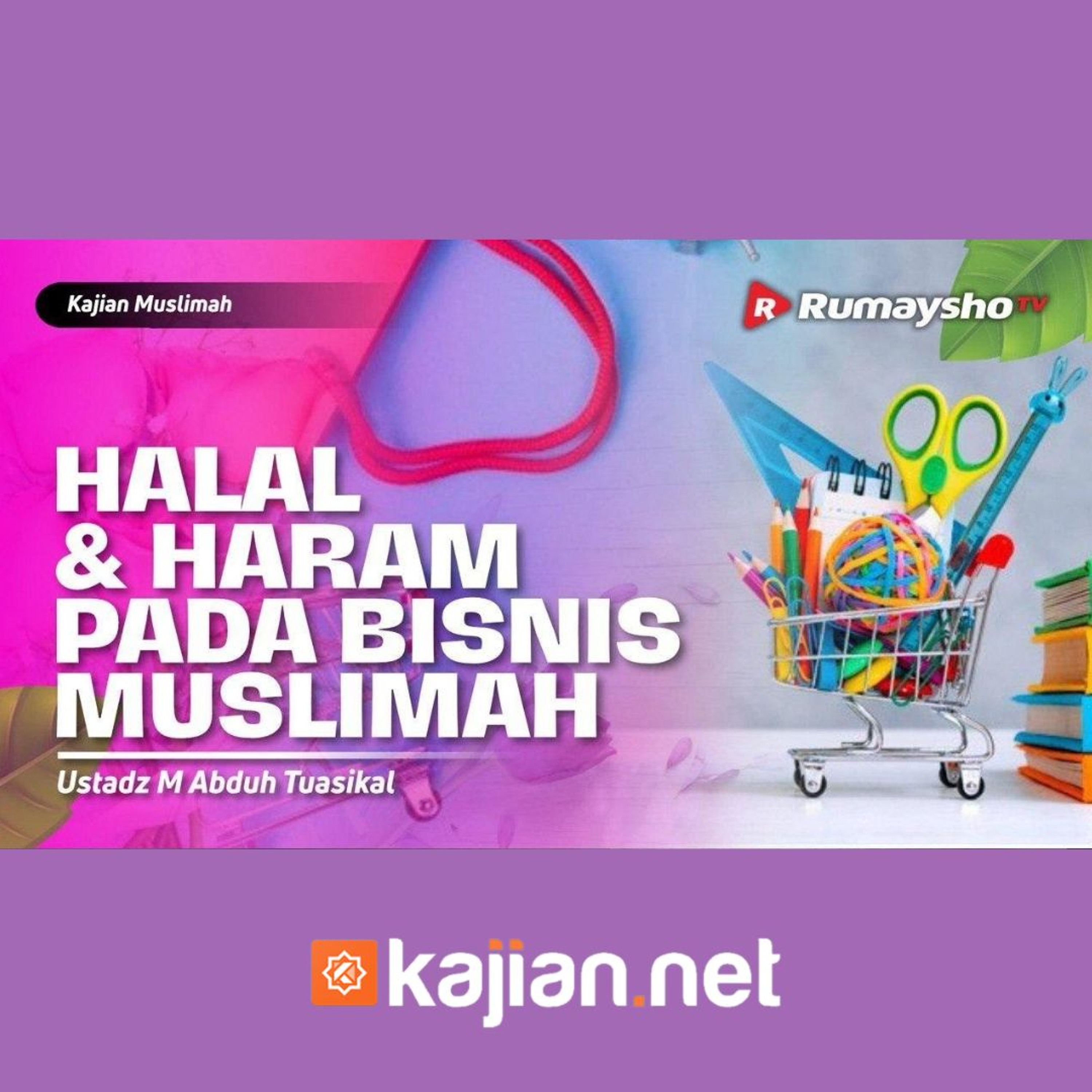Halal dan Haram Pada Bisnis Muslimah  - Ustadz Muhammad Abduh Tuasikal episode artwork