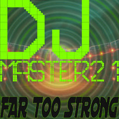 Far Too Strong