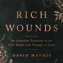 Audiobook Rich Wounds: The Countless Treasures of the Life, Death, and Triumph