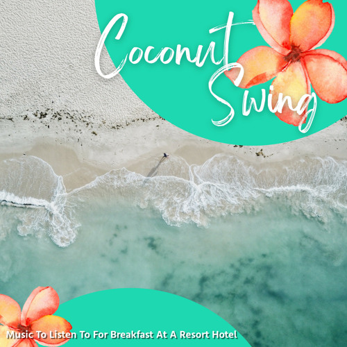 Stream Coconut Swing | Listen to Music To Listen To For Breakfast At A ...