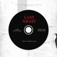 Lee Keenan x Steven Straub - Last Night (Keenan Records) FREE DOWNLOAD