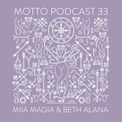 MOTTO Podcast.33 by Miia Magia & Beth Alana
