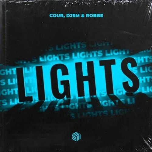 COUR, DJSM & Robbe - Lights