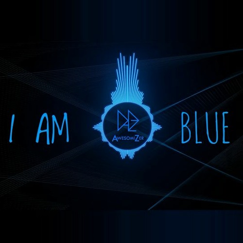 I Am Blue - (Da Ba Dee) [AwesomiZer] || Electro House 💙