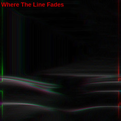 Where The Line Fades