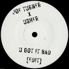 Joe Turner x Usher - U Got It Bad (edit)