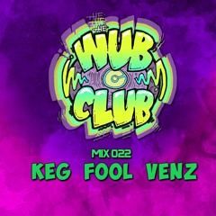 Wub Club Mix 022 - Keg Fool Venz