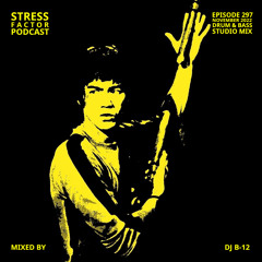Stress Factor Podcast 297 - DJ B-12 - November 2022 Drum & Bass Studio Mix