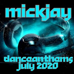 MickJay - Dance Anthems July 2020