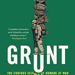 Access KINDLE 💛 Grunt: The Curious Science of Humans at War by Mary Roach KINDLE PDF