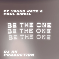 Dj RK & Paul Sirell - Be The One Ft Young Nate