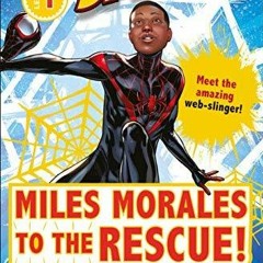 (PDF/DOWNLOAD) Marvel Spider-Man: Miles Morales to the Rescue!: Meet the amazing