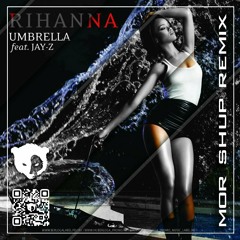 Rihanna - Umbrella (Mor Shup Remix) [Radio Edit]