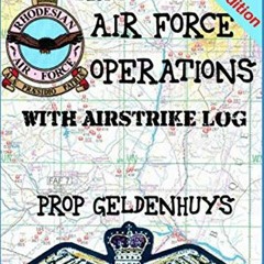 Read online Rhodesian Air Force Operations: With Air Strikes (Rhodesian Military History) by  Prelle