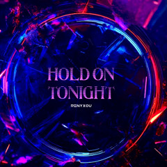 HOLD ON TONIGHT