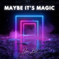 Maybe It's Magic
