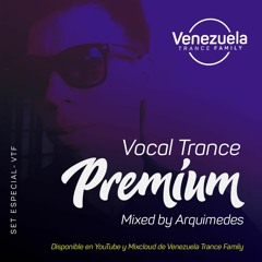 Vocal Trance Premium - Mixed By Arquimedes (Venezuela Trance Family - Special Set) FREE SET