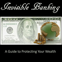 [FREE] EBOOK 📰 Invisible Banking: A Guide to Protecting Your Wealth by  Michael Faul