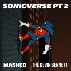 SONICVERSE PT2 | THE KEVIN BENNETT x MASHED [HEDGEHOG MAN]