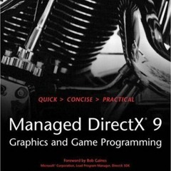 ACCESS EPUB KINDLE PDF EBOOK Managed Directx 9: Kick Start : Graphics and Game Progra