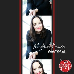 On Purpose with Guest: Meghan Krause of Bullshift Podcast