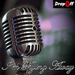 Drop0ff - I'm Flying Away