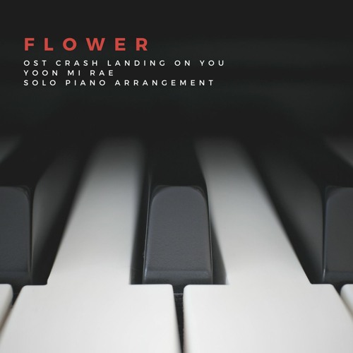 Flower - Yoon Mi Rae (OST CRASH LANDING ON YOU) Piano Cover Short Version - MIDI