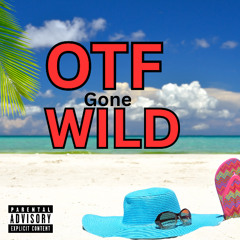OTF Gone Wild - Spring Break (Explicit)