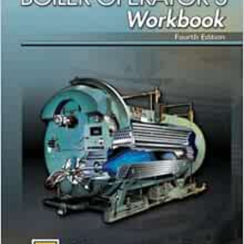 View PDF 📒 Boiler Operator's Workbook by R. Dean Wilson EBOOK EPUB KINDLE PDF