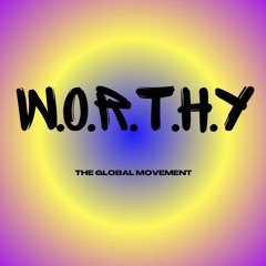 #W.O.R.T.H.Y