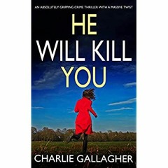 eBook ✔️ PDF HE WILL KILL YOU an absolutely gripping crime thriller with a massive twist (Detect