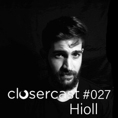 Closercast #027 - HIOLL