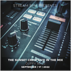 The Sunset Crew Live In The Mix On Stream BPM | September 17th 2022 - Duppy Bass