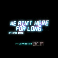 Nathan Dawe - We Aint Here For Long (Bioluminescent Remix)