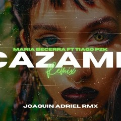 CAZAME (REMIX FIESTA)Maria Becerra, Tiago PZK | JOAQUIN ADRIEL RMX