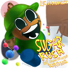 Sugar Rush but Something's Wrong