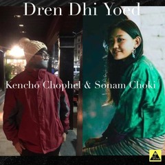 Dren Dhi Yoed - Kencho Chophel & Sonam Choki (FLO Studio Production)