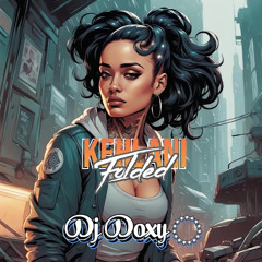 Kehlani x ASTN - Folded (DjDoxy Remix)
