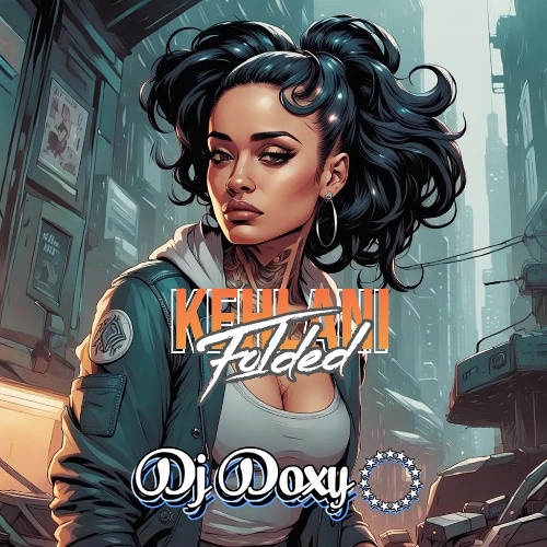Kehlani x ASTN - Folded (DjDoxy Remix)