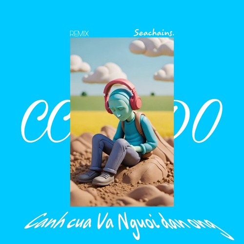 seachains - Cánh cửa và Người đàn ông - REMIX.
