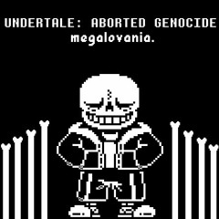 UNDERTALE: ABORTED GENOCIDE - megalovania.