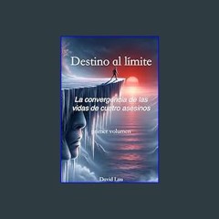 $${EBOOK} 📕 Destino al límite: La convergencia de las vidas de cuatro asesinos (Spanish Edition)