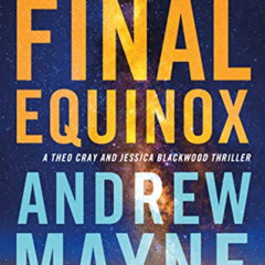 [READ] KINDLE 📙 The Final Equinox: A Theo Cray and Jessica Blackwood Thriller by  An