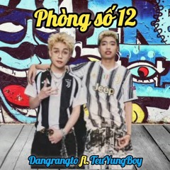 Phòng số 12 - TeuYungBoy fl. Dangrangto (YungK Remix)