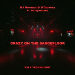 FREE DL | DJ Norman & D'Carrera Ft. Da Syndrome - Crazy On The Dancefloor (VXLR Industrial Remix)