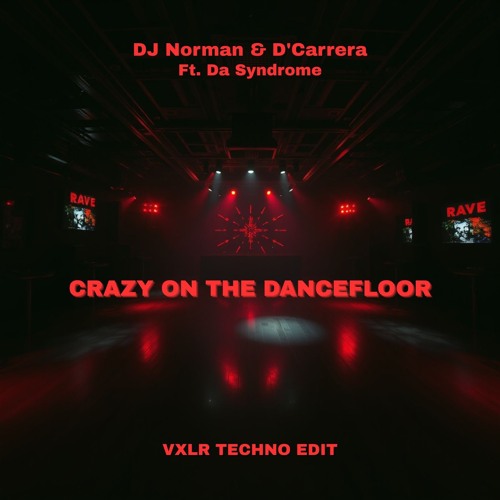 FREE DL | DJ Norman & D'Carrera Ft. Da Syndrome - Crazy On The Dancefloor (VXLR Industrial Remix)