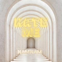 HATE ME - NAMNAM