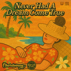 Chardonnay - Never Had A Dream Come True
