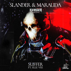 Slander & Marauda - SUFFER (Ft. Elle Vee) (KONSTA REMIX)