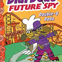 [Get] PDF 📧 Didi Dodo, Future Spy: Double-O Dodo (Didi Dodo, Future Spy #3) (The Fly